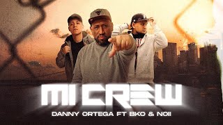 Mi Crew Video Lyrics  Danny Ortega Ft Bko amp Noii [upl. by Melville924]