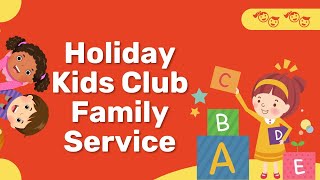 HOLIDAY KIDS CLUB FAMILY SERVICE 2024 [upl. by Hayikat]