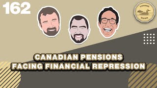 Canadian Pensions Facing Financial Repression  The Loonie Hour Episode 162 [upl. by Nabois]