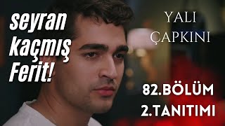 YALI ÇAPKINI 82 BÖLÜM 2 TANITIMI  SEYRAN KAÇMIŞ FERİT [upl. by Namruht]