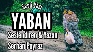 SESLİ YAZI Yaban  Seslendiren amp Yazan Serhan Poyraz  Müzik Mustafa Kabak [upl. by Linders]