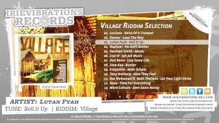 Lutan Fyah  Roll It Up Village Riddim [upl. by Yelehsa523]