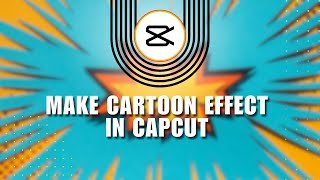 ⭐ EFFORTLESS Turn Your Face to Cartoon How to Make Cartoon Effect in CapCut  Step by Step Guide [upl. by Aslam]