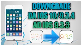 Tutorial  Downgrade da iOS 10 o 934 ad iOS 933 Senza Ripristinare  iPhoneiPadiPod ITA [upl. by Zoilla915]