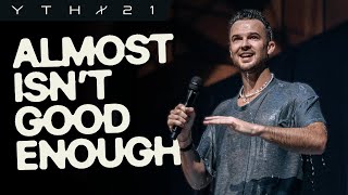 Almost Isnt Good Enough  Rich Wilkerson Jr  YTHX21 [upl. by Sonja]