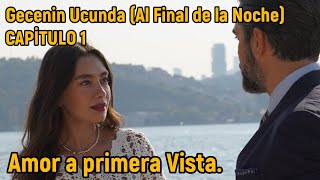 Gecenin Ucunda Al Final de la Noche Capitulo 1 en español  Amor a primera vista [upl. by Tawsha]