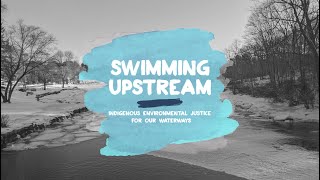 Swimming Upstream Indigenous Environmental Justice for Our Waterways [upl. by Ydok]