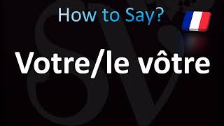 How to Pronounce Votre  le vôtre Correctly French [upl. by Sidoeht]