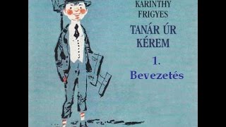 Karinthy Frigyes  Tanár úr kérem 1 fejezet  hangoskönyv [upl. by Ellery]