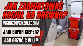 INSTALACJA KOTŁA NA ZGAZOWANIE DREWNA  JAKI BUFOR WYBRAĆ NA CO ZWRÓCIĆ UWAGĘ PRZY MONTAŻU [upl. by Gilmer843]