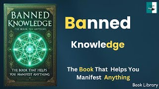 Banned Knowledge The Book That Helps You Manifest Anything Audiobook [upl. by Enilesor]