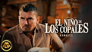 Kanales  El Niño de Los Copales Video Oficial [upl. by Eilatam185]