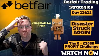 Betfair Trading  0  £1000 Challenge  Day 11amp12 Disaster Strikes AGAIN [upl. by Drannel]