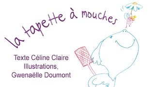 Histoire pour enfants  La tapette à mouches  Céline Claire et Gwenaelle Doumont  Tous les enfants [upl. by Leraj]