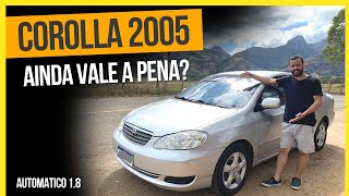 Corolla 2005 XEI AUTOMATICO  Ainda vale a pena [upl. by Esikram]