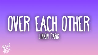 Linkin Park  Over Each Other [upl. by Akela]