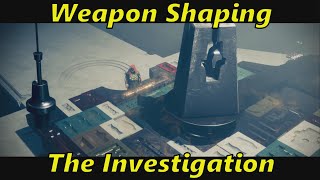 Destiny 2  Weapon Shaping amp The Investigation Mission [upl. by Esimorp996]