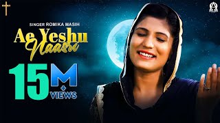 Ae Yeshu Naasri Official Video  Romika Masih  Deepak Gharu alphaomegalyrical [upl. by Ashti]