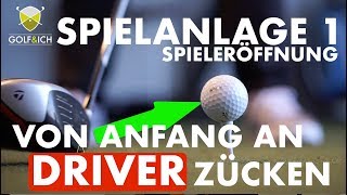 SPIELERÖFFNUNG MIT DEM DRIVER  Spielanlage 1  GolfampIch [upl. by Ardnauqal]