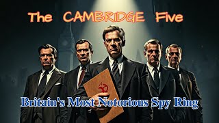 The Cambridge five Britains Most Notorious Spy RingClassic Rewind [upl. by Ytnom596]