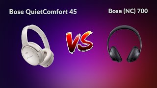 Bose QuietComfort 45 Vs Bose NC 700 [upl. by Ynnhoj]