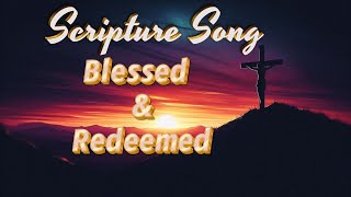 Blessed and Redeemed Bible Song of Victory and Identity in ChristChristian Worship SongScriptures [upl. by Cornie857]