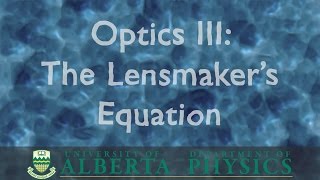 PHYS 130 Optics Part 3 The Lensmakers Equation [upl. by Naasah]