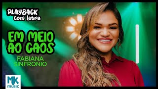 Fabiana Sinfrônio  Em Meio ao Caos Playback com Letra Oficial MK Music [upl. by Eli]