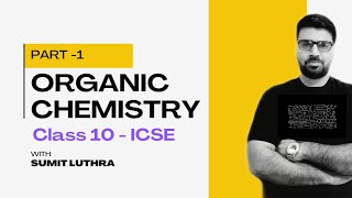 Organic Chemistry  ICSE CLASS 10  PART 1 [upl. by Etnomaj]