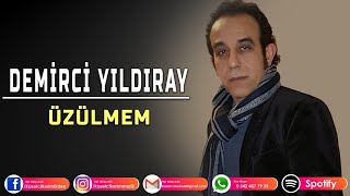 DEMİRCİ YILDIRAY  ÜZÜLMEM [upl. by Anoiek]