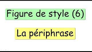 les figures de style 6  la périphrase [upl. by Buffo]