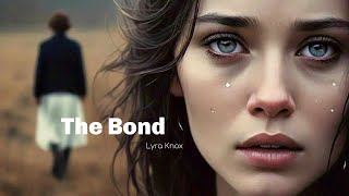 quotThe Bondquot  Lyra Knox [upl. by Grath]