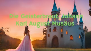 Die Geisterbraut Johann Karl August Musäus [upl. by Leva689]