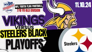 Viking vs Steelers Black 111024 NFL Flag Football Playoff Game [upl. by Bucher]