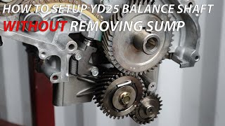 YD25 How to setup balance shaft D40 R51 [upl. by Enila]