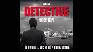 Detective The Complete BBC Radio 4 Crime Drama Part1  Robert Barr AudioBook [upl. by Peale]