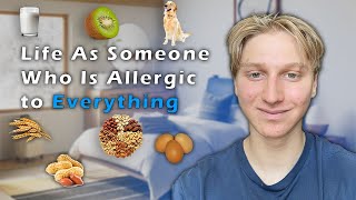 Life As Someone Who Is Allergic to Everything [upl. by Christmas55]