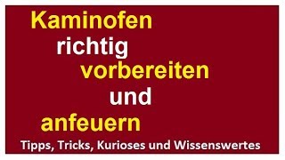 Kaminofen richtig vorbereiten Kamin anzünden anfeuern Ofen anheizen Anleitung Tipps [upl. by Soinotna]