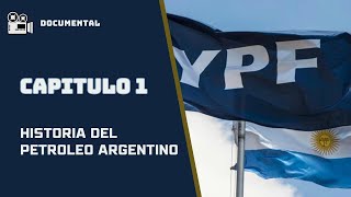 Historia del petroleo argentino  Capitulo 1 Completo  Encuentro [upl. by Issim]