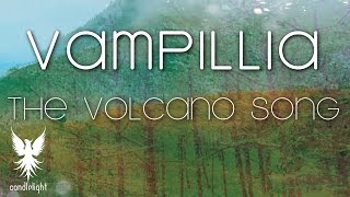 VAMPILLIA  The Volcano Song Official Video [upl. by Ycnahc]