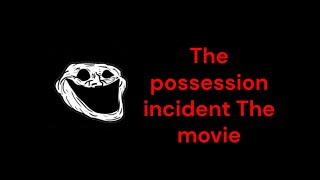 Trollge The Possession incident Full movie READ DESCRIPTION [upl. by Etsirk]