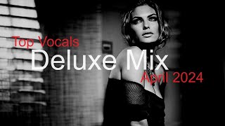 DELUXE MIX Best Deep House Vocal amp Nu Disco APRIL 2024 [upl. by Ik]