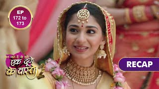 Ek Duje Ke Vaaste 2  एक दूजे के वास्ते 2  Ep 172 amp Ep 173  RECAP [upl. by Ailsun]