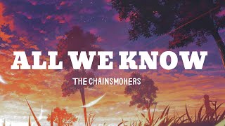 The Chainsmokers  All We know Lyrics [upl. by Accem]