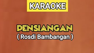 KARAOKE  PENSIANGAN  ROSDI BAMBANGAN Lirik Lagu Ada Di Deskripsi [upl. by Idham]