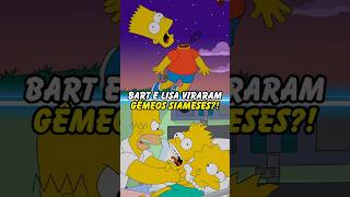 BART E LISA VIRARAM GÊMEOS SIAMESES simpsons thesimpsons homer bart shorts [upl. by Selrhc]