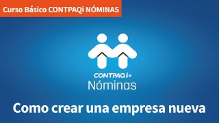 Curso Básico Contpaqi Nómina Como dar de alta una empresa [upl. by Ecaroh206]