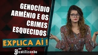 Genocídio Armênio e os crimes esquecidos  Explica Aí 06 [upl. by Matthus]