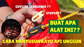 GUYLINE TENSIONER ATAU ALAT STOPER DI TENDA FUNGSINYA UNTUK APA DAN CARA SUSUN KAYU API UNGGUN [upl. by Ardnoid]