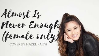 Almost is never enough by Ariana Grande feat Nathan Sykes Female Part Only cover by Hazel Faith [upl. by Duffy]